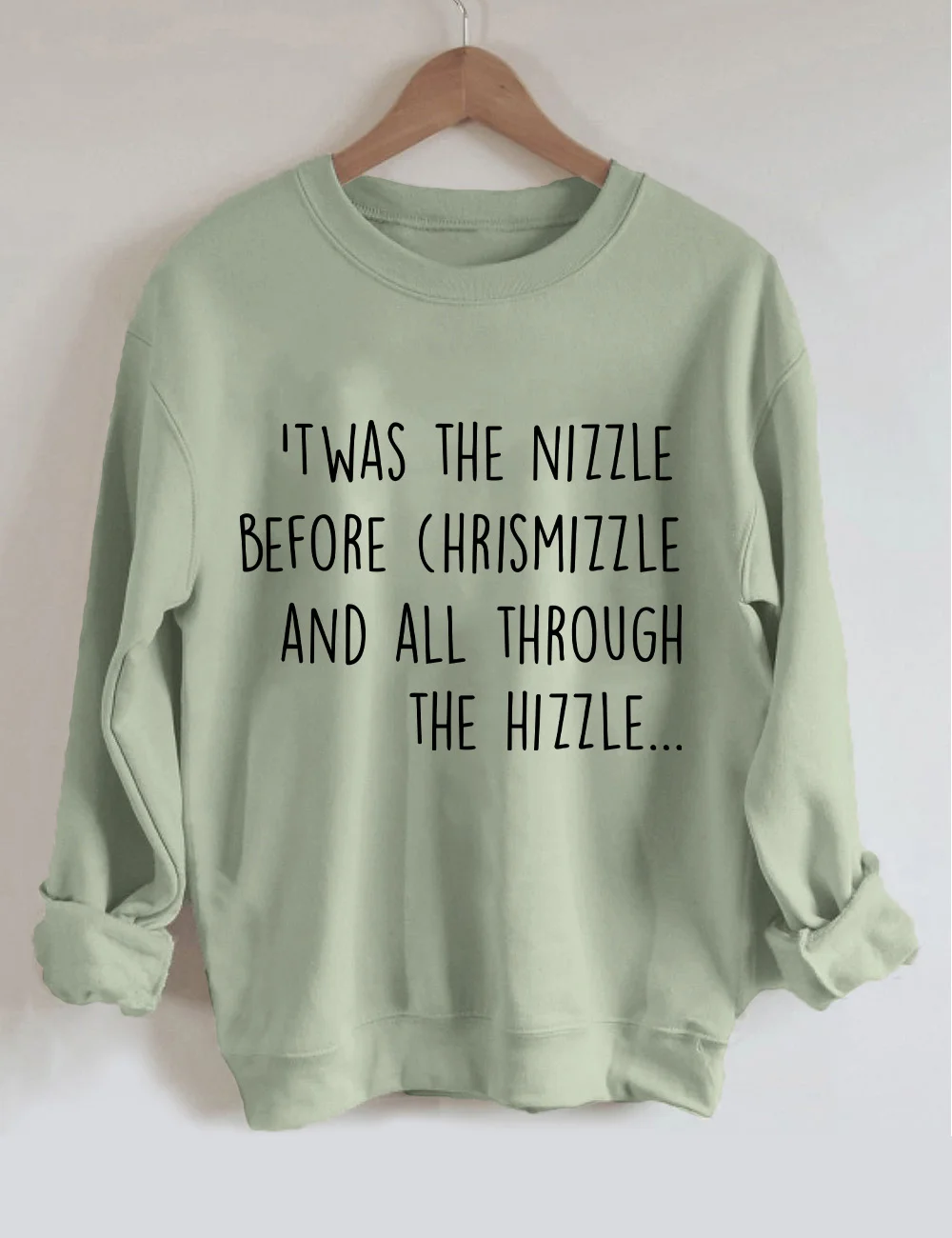 Twas The Nizzle Before Chrismizzle Sweatshirt