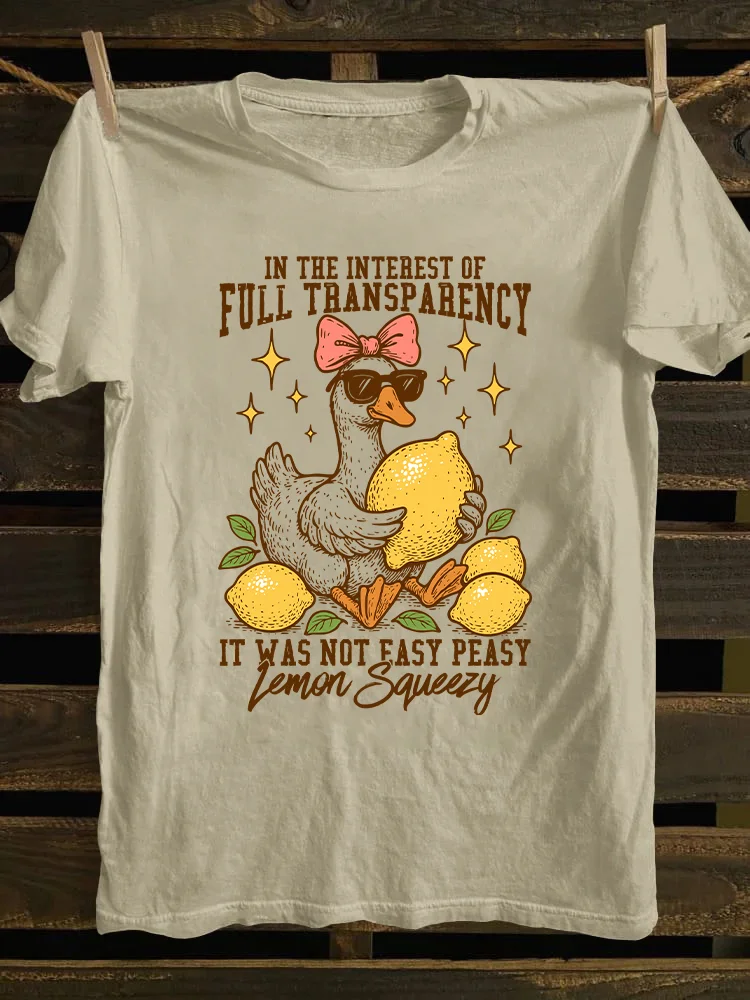 In The Interest of Full Transparency It Was Not Easy Peasy Lemon Squeezy T-shirt