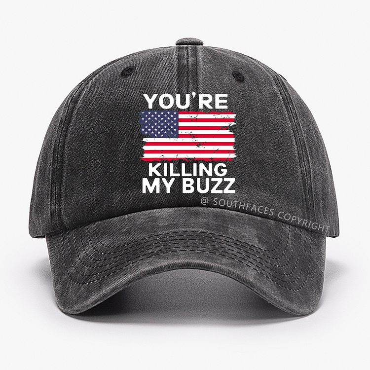 You're Killing My Buzz Hat