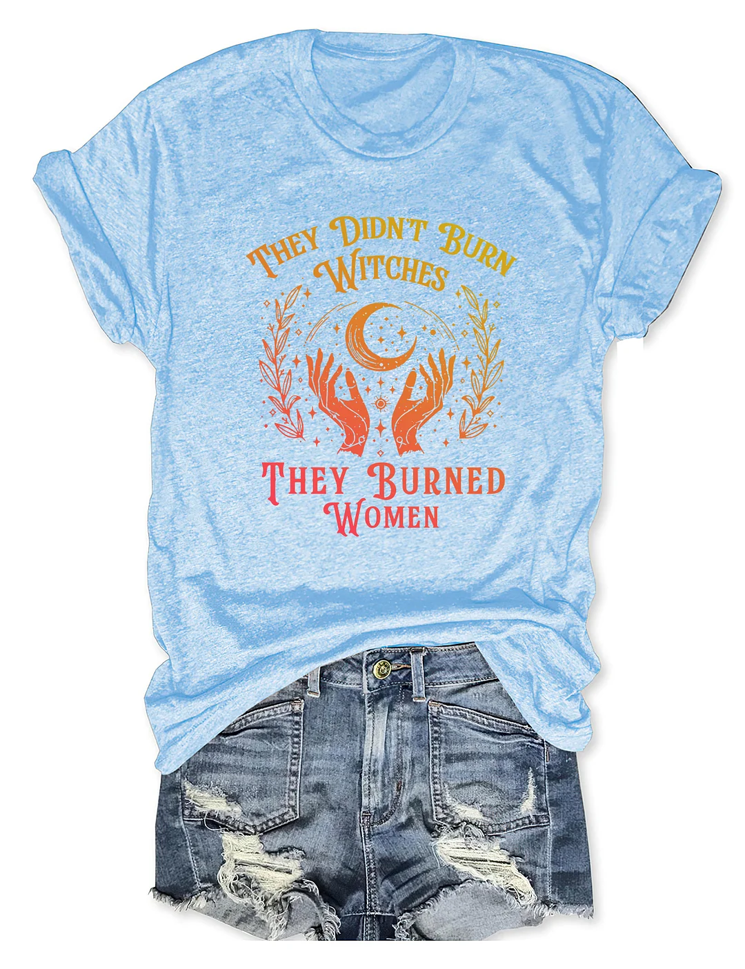They Didn't Burn Witches They Burned Women T-shirt