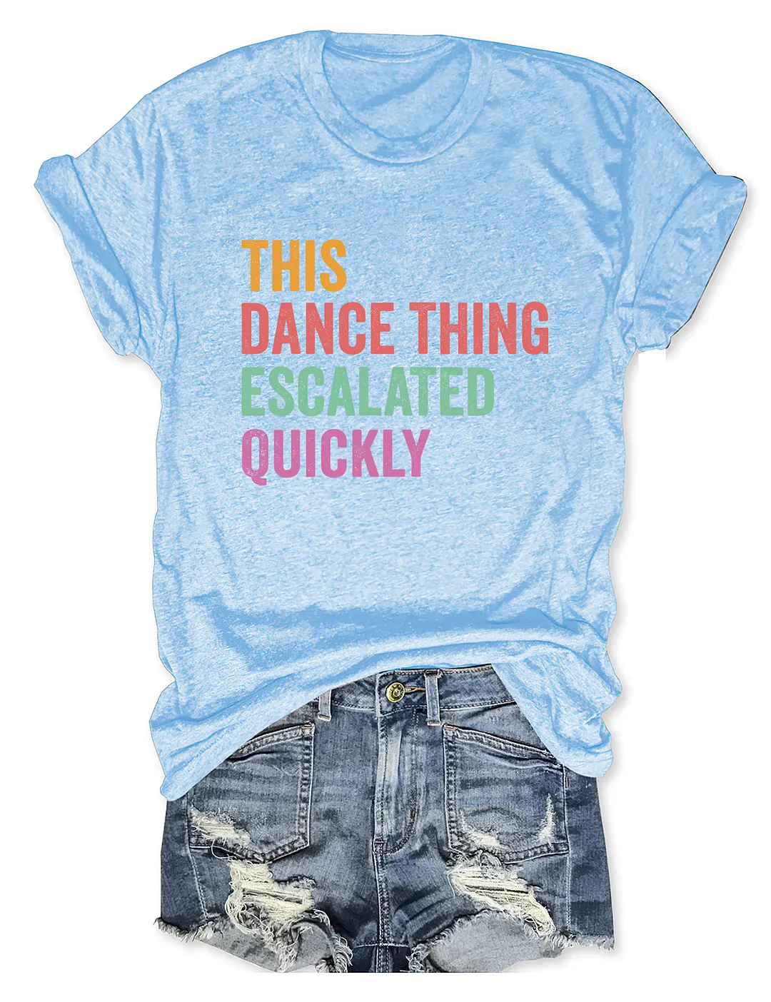 This Dance Thing Escalated Quickly T-shirt