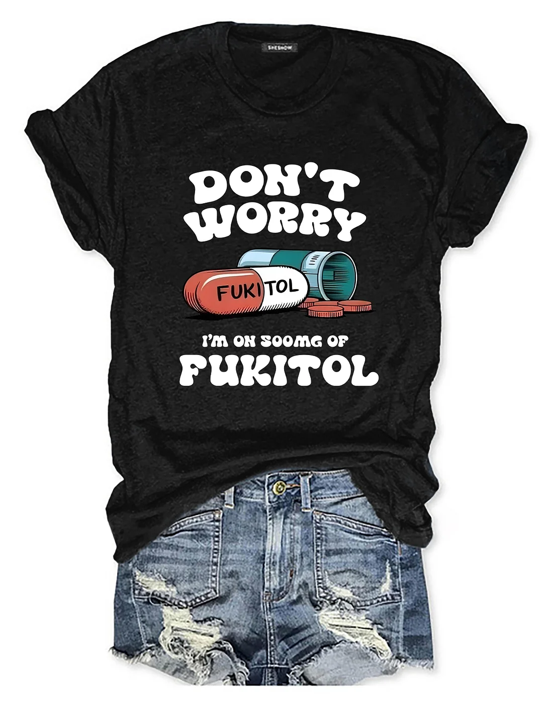 Dont Worry Im On 500g Of Fukitol T-shirt