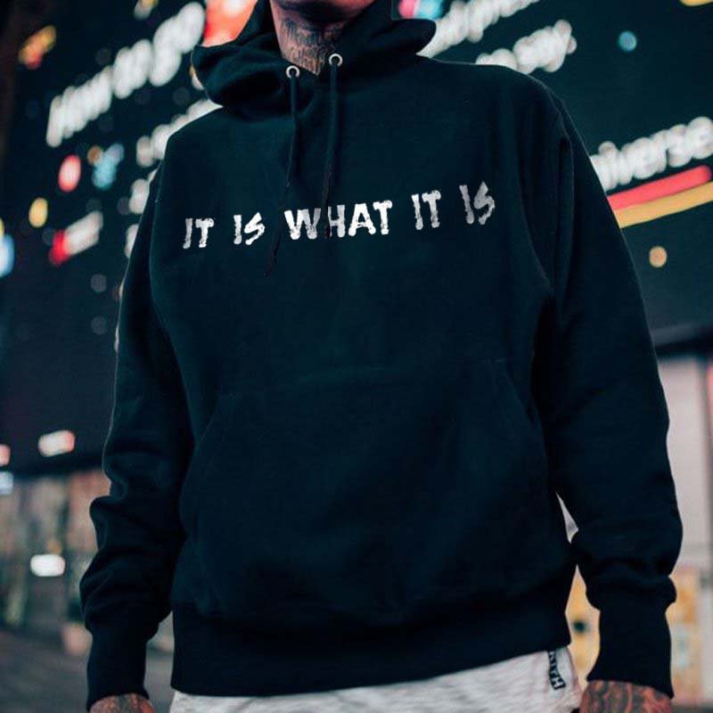 IT IS WHAT IT IS Casual Hoodie -  