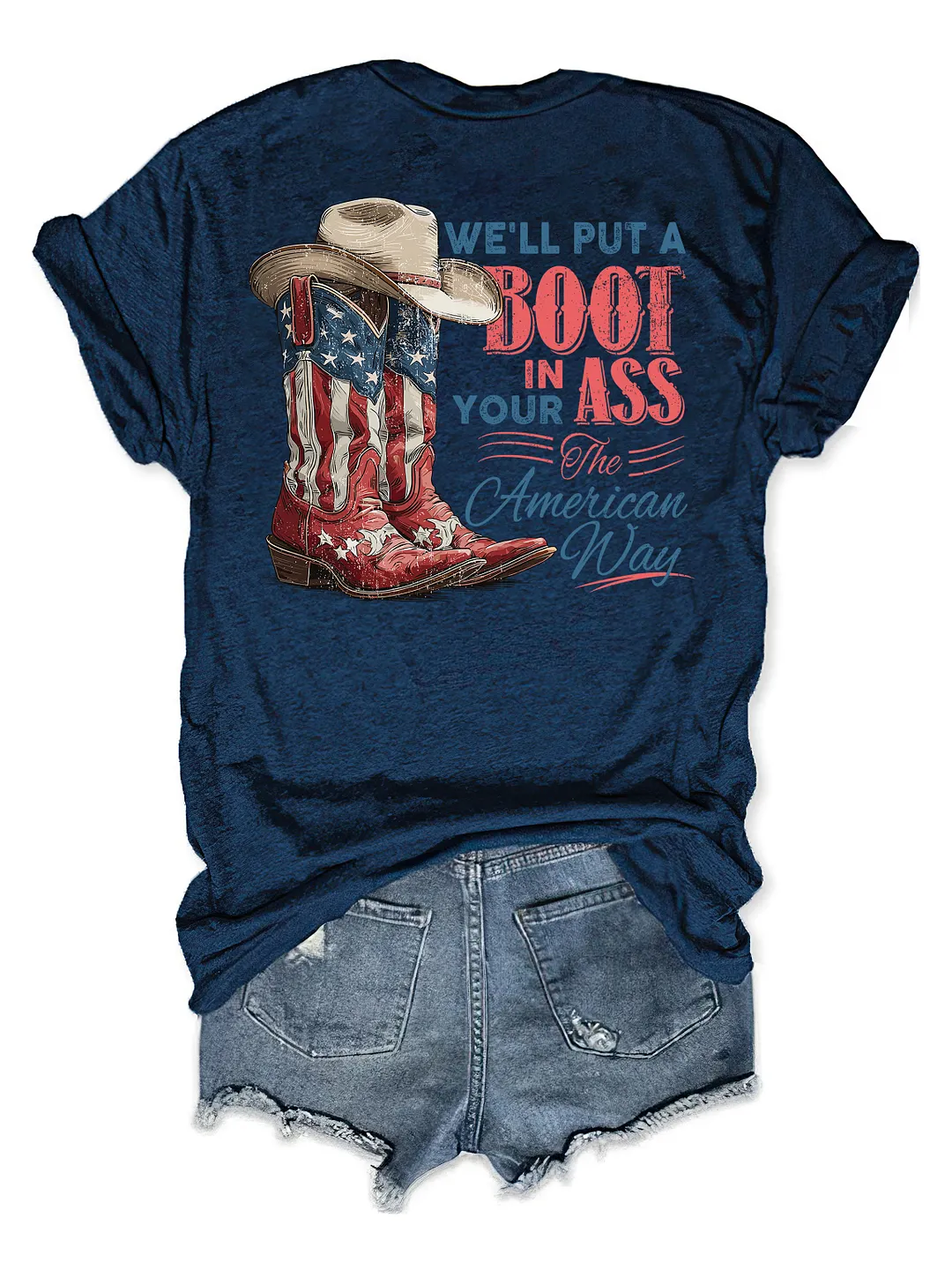 We'll Put A Boot In Your Ass The American Way T-shirt