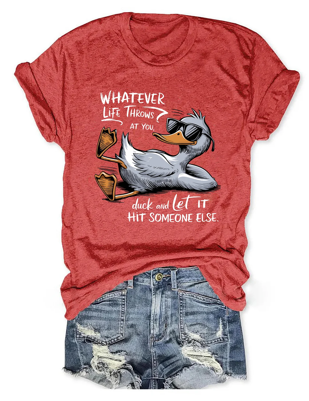 Whatever Life Throws At You Duck And Let It Hit Someone Else T-shirt