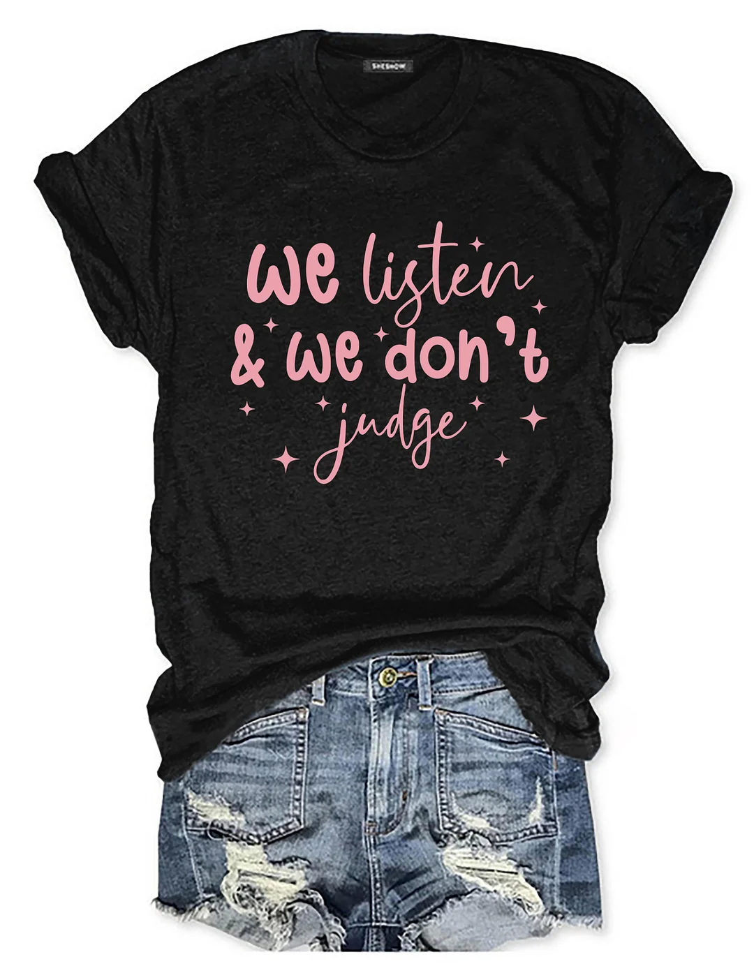 We Listen And We Don't Judge T-shirt