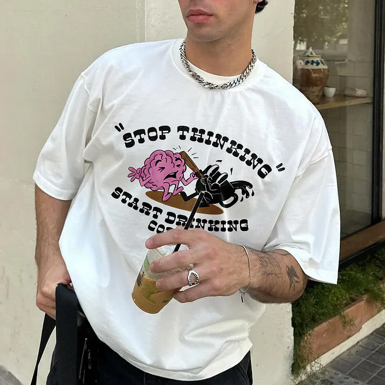 "Stop Thinking" Start Drinking Coffee T-shirt