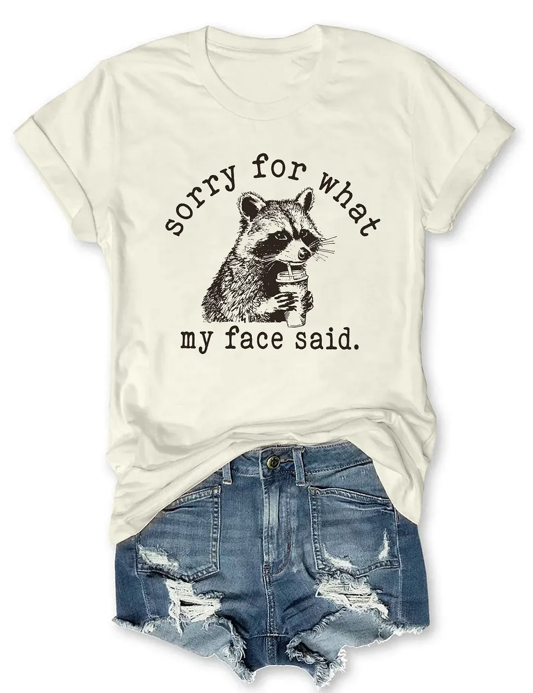 Sorry For What My Face Said T-shirt