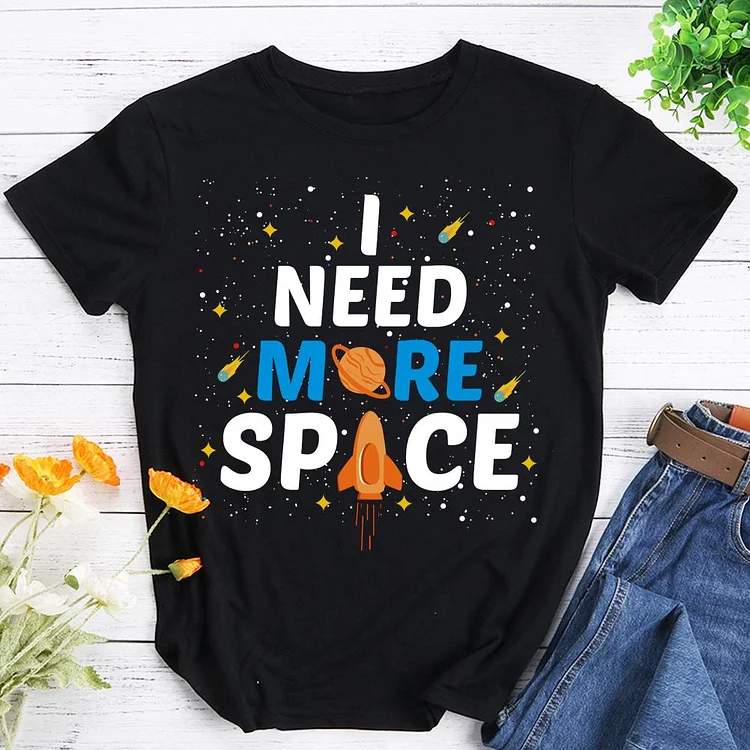 I need more Space T-Shirt Tee -603990-Annaletters