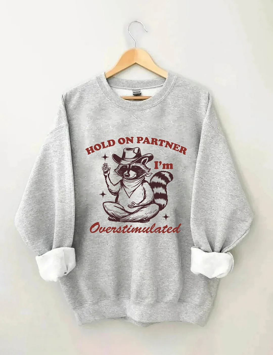 Hold On Partner I'm Overstimulated Sweatshirt