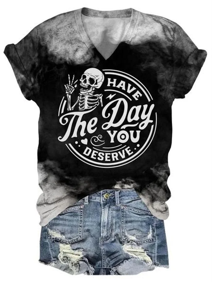 Women'S Have Day You The Deserve Print Short Sleeve T-Shirt