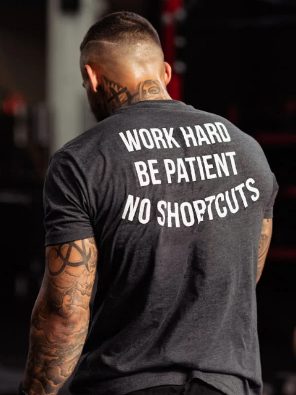 Work Hard Be Patient No Shortcuts Printed Men's T-shirt