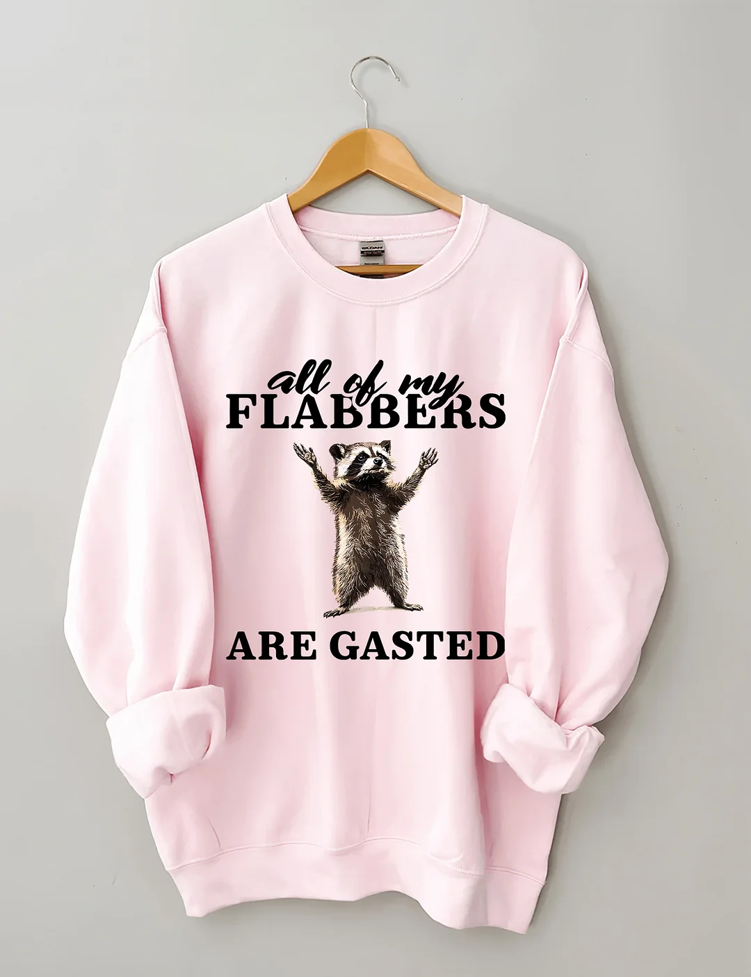 All Of My Flabbers Are Gasted Sweatshirt