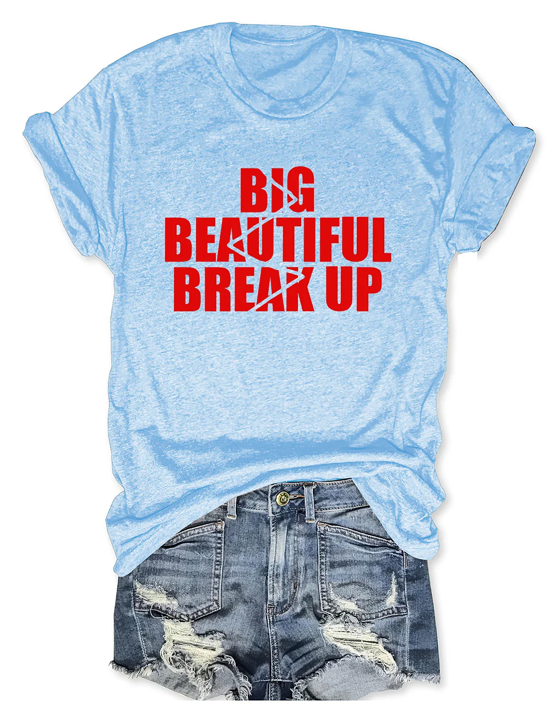 Big Beautiful Break Up T-shirt