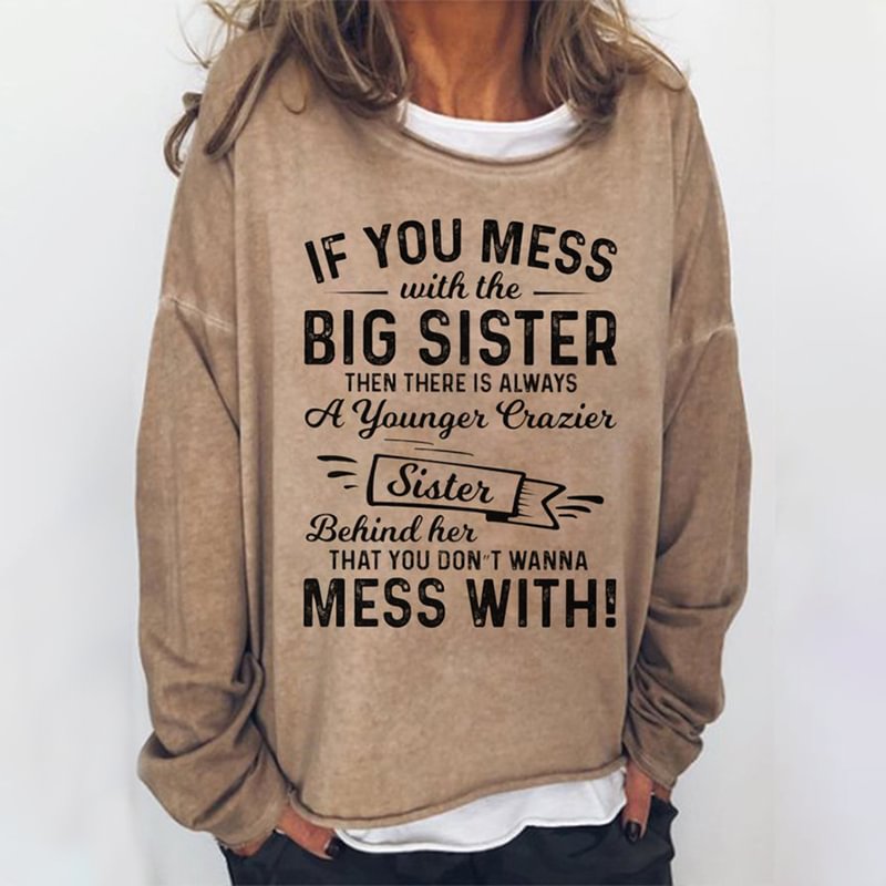 If You Mess With The Big Sister Printed Crewneck T-shirt