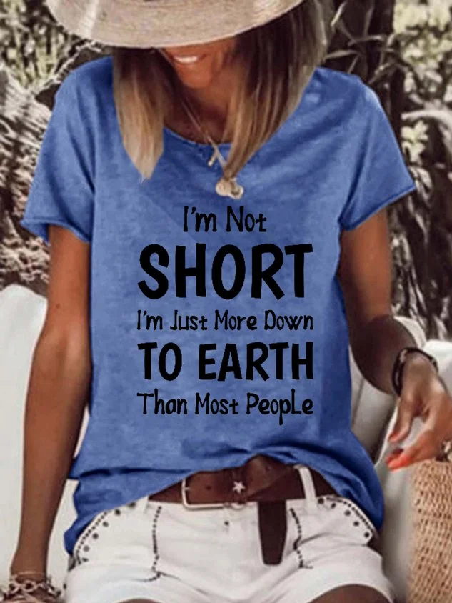 I Am Not Short I Am Just More Down to Earth Funny Sayings Womens Casual Loosen Short Sleeve T-Shirt socialshop