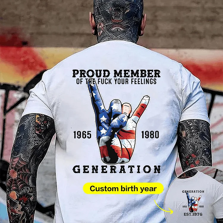 Proud Member Of The Fuck Your Feelings Crewneck/Hoodie Custom Gen X Rock and roll spirit T-shirt 
