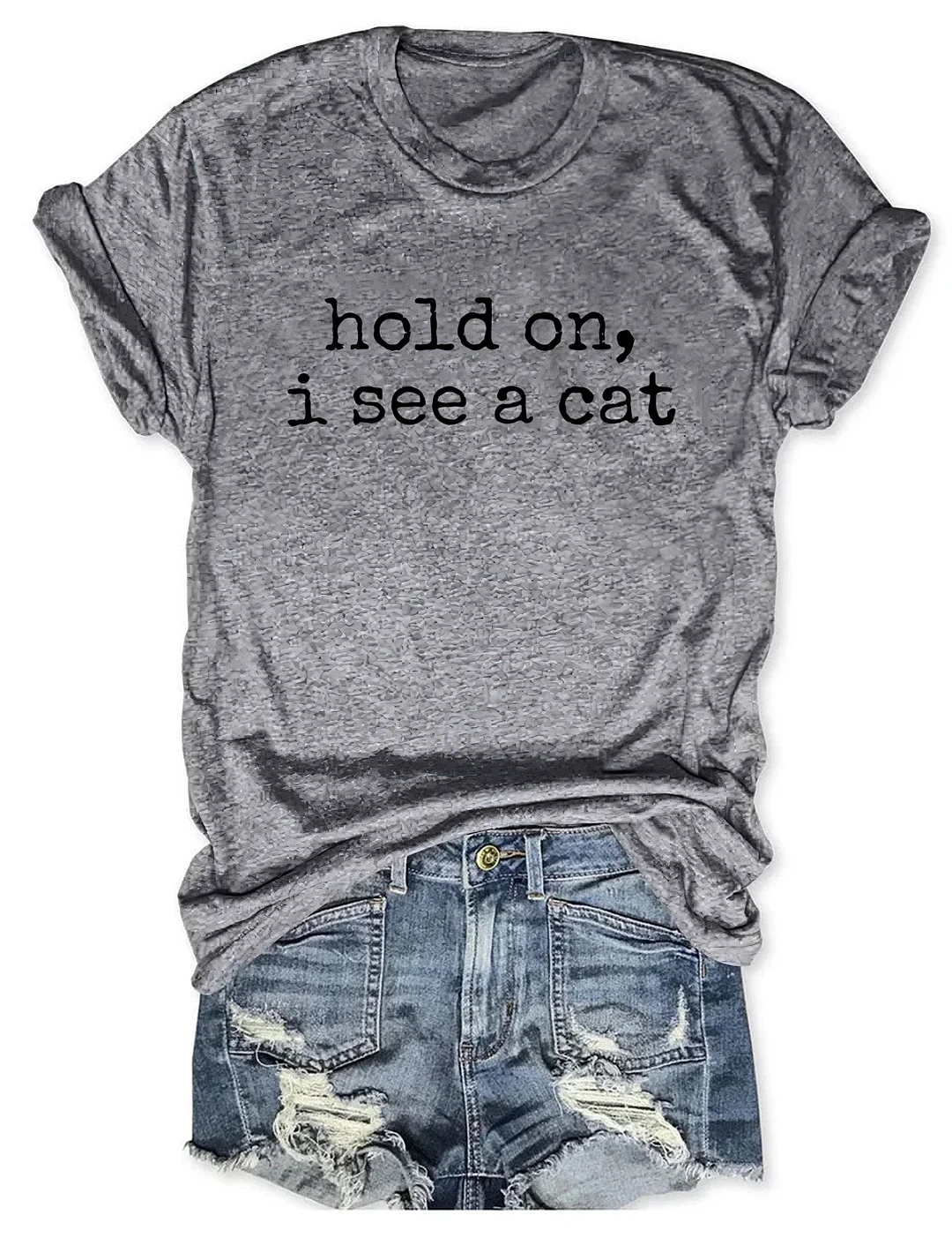 Hold On I See A Cat T-shirt
