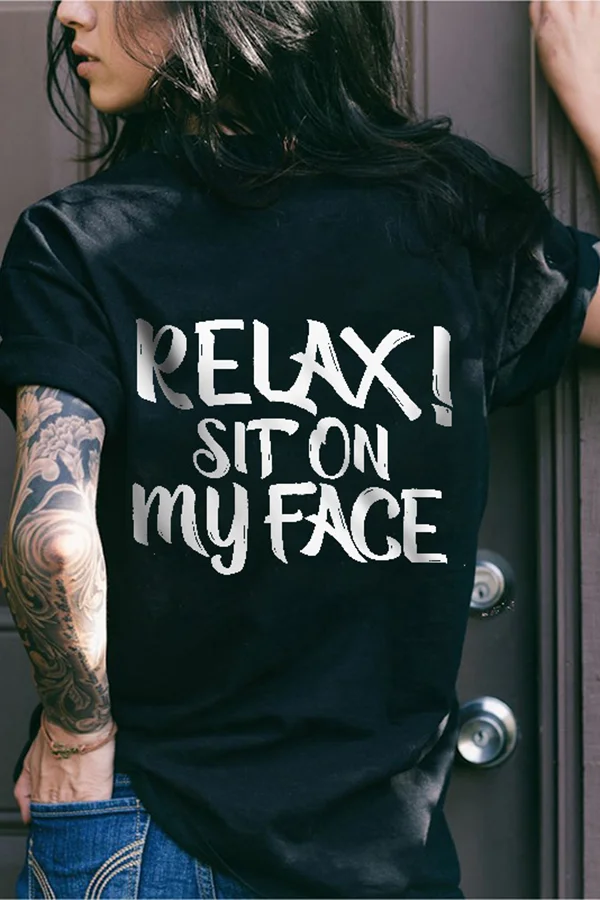 Relax Sit On My Face Printed T-Shirt