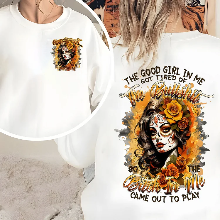 Custom Hoodie For Gen X, The Good Girl In Me Got Tired  Hoodie , Two-Sided Design Sweatshirt, V-neck, T-shirt