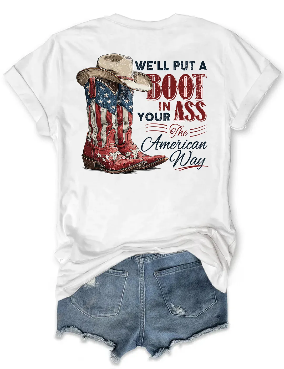 We'll Put A Boot In Your Ass The American Way T-shirt
