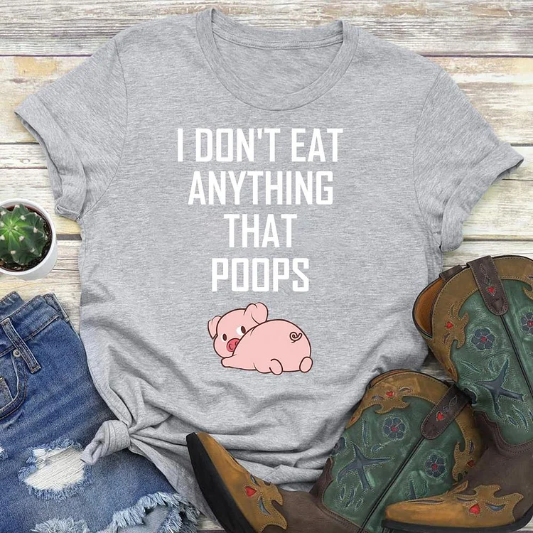 I Do not Eat Anything That Poops Funny T-Shirt Tee-04536-Annaletters