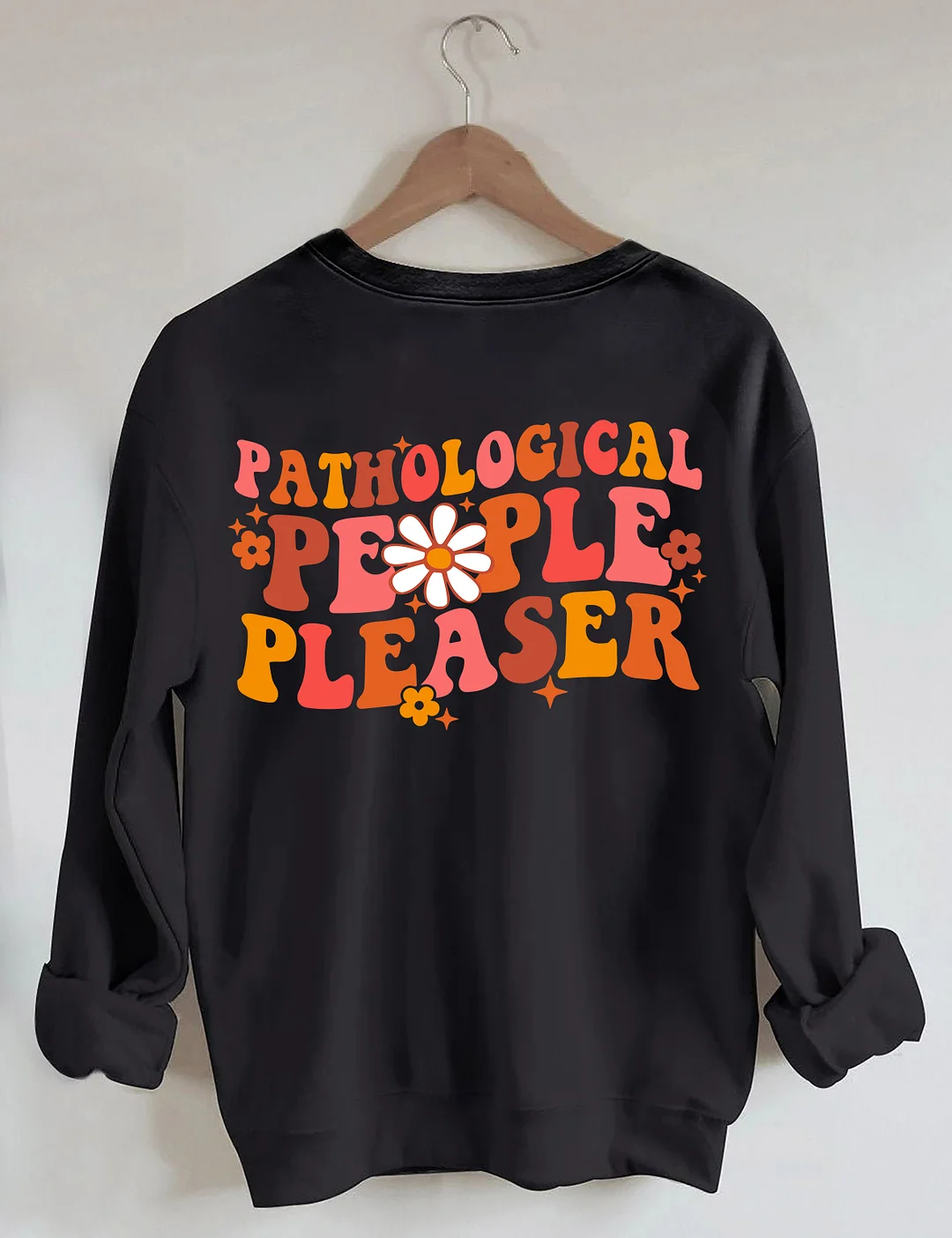 Pathological People Pleaser Sweatshirt