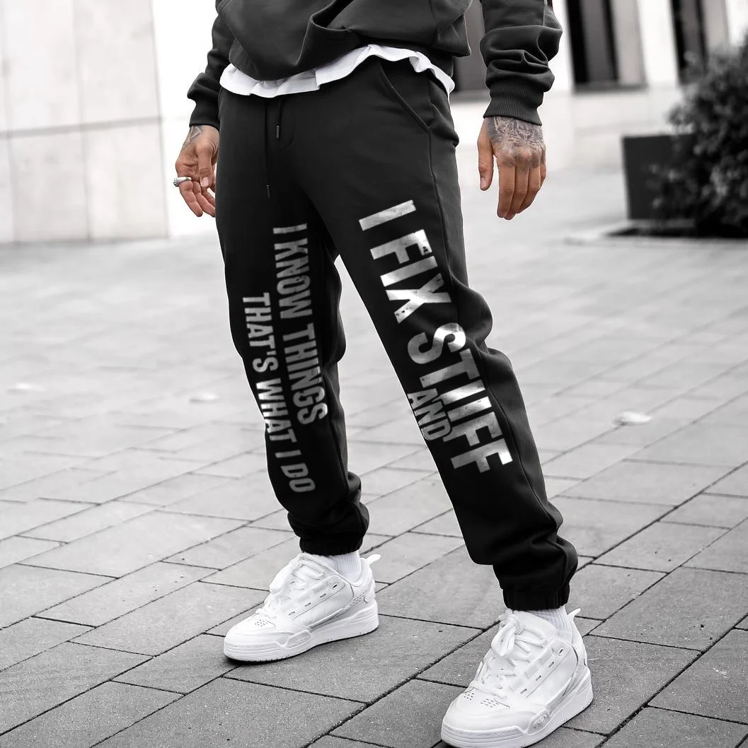 I Fix Stuff And I Know Things That's What I Do Sweatpants