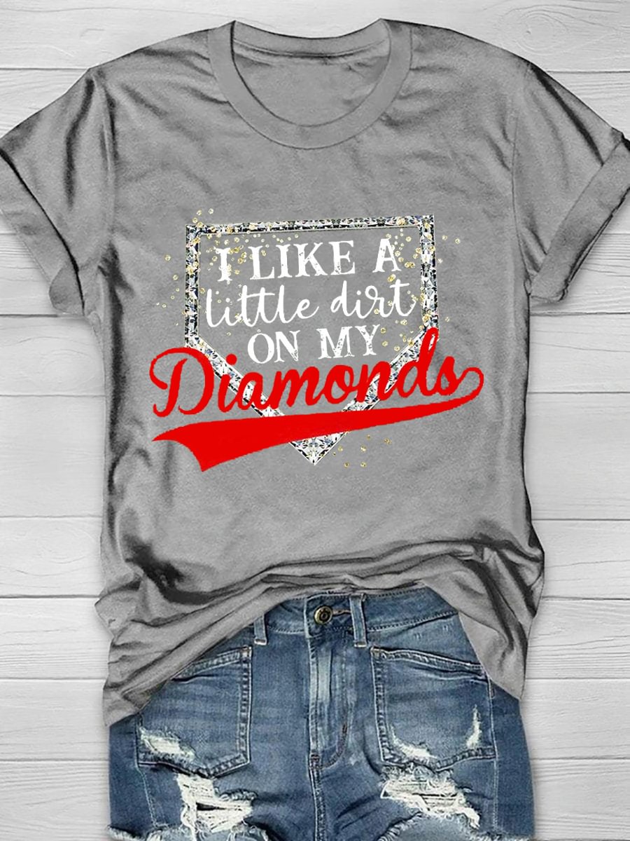I Like A Little Dirt On My Diamonds T-Shirt