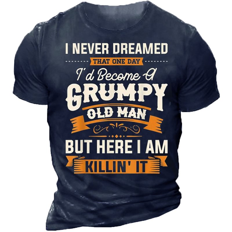 I Never Dreamed That Id Become A Grumpy Old Man T-shirt、、URBENIE