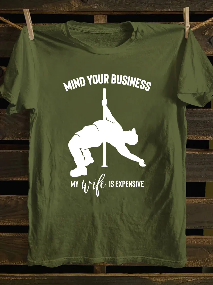 Mind Your Business My Wife Is Expensive T-shirt