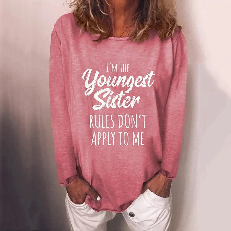 I'm The Youngest Sister Rules Don't Apply To Me Women's Funny Long Sleeve Tee
