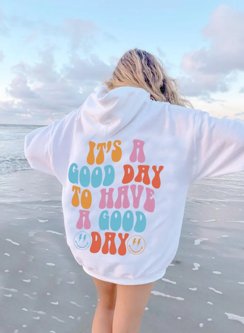 It's a Good Day to Have a Good Day Hoodie  August Lemonade