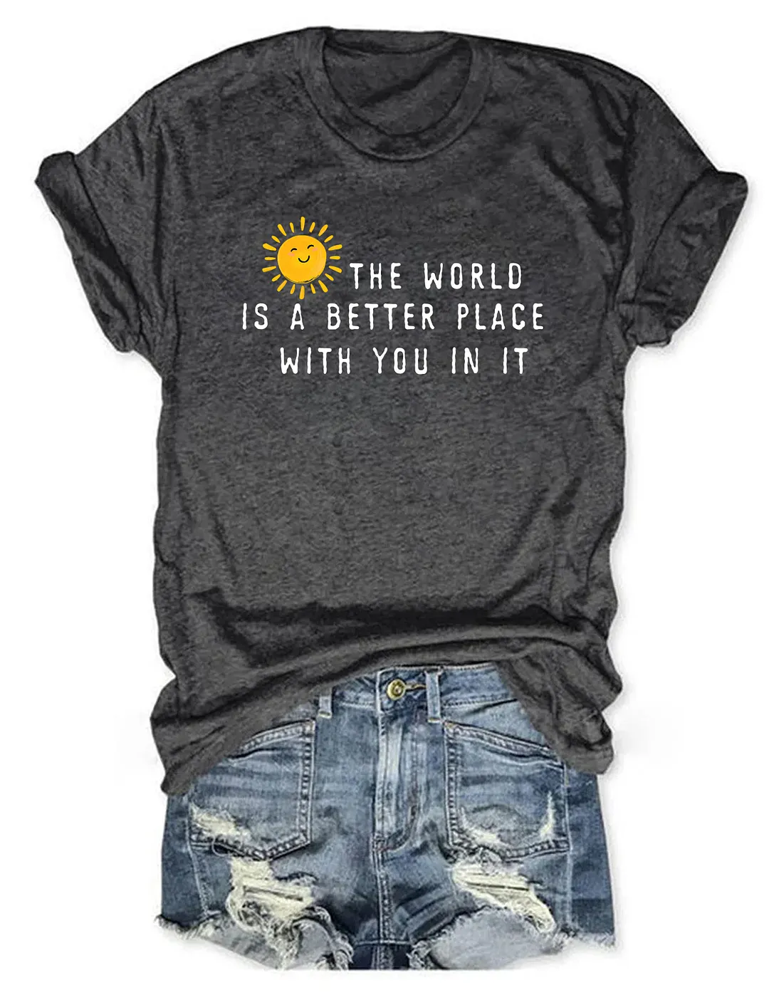 The World Is A Better Place With You In It T-shirt