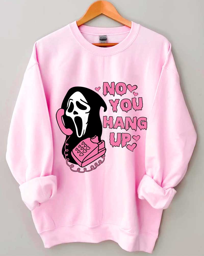 No You Hang Up Pink Sweatshirt
