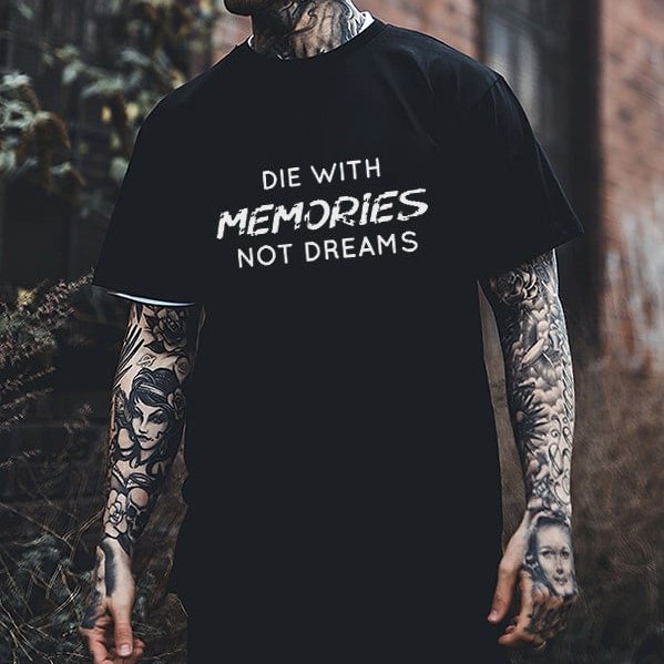 Die With Memories Not Dreams Printed T-Shirt
