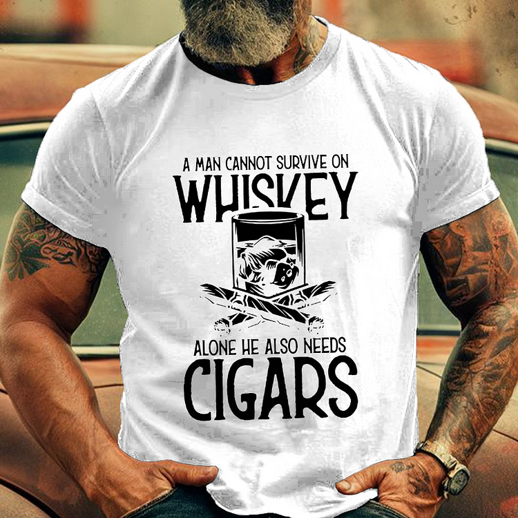 A Man Cannot Survive On Whiskey Alone He Also Need Cigars Men's Fashion T-shirt