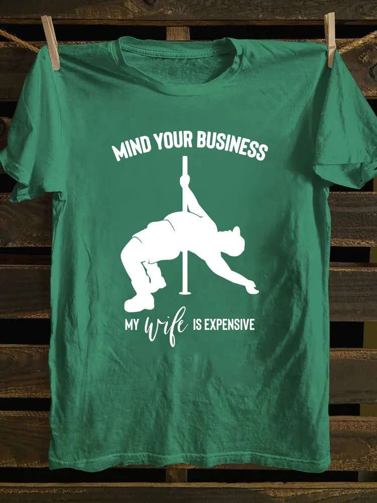 Mind Your Business My Wife Is Expensive T-shirt