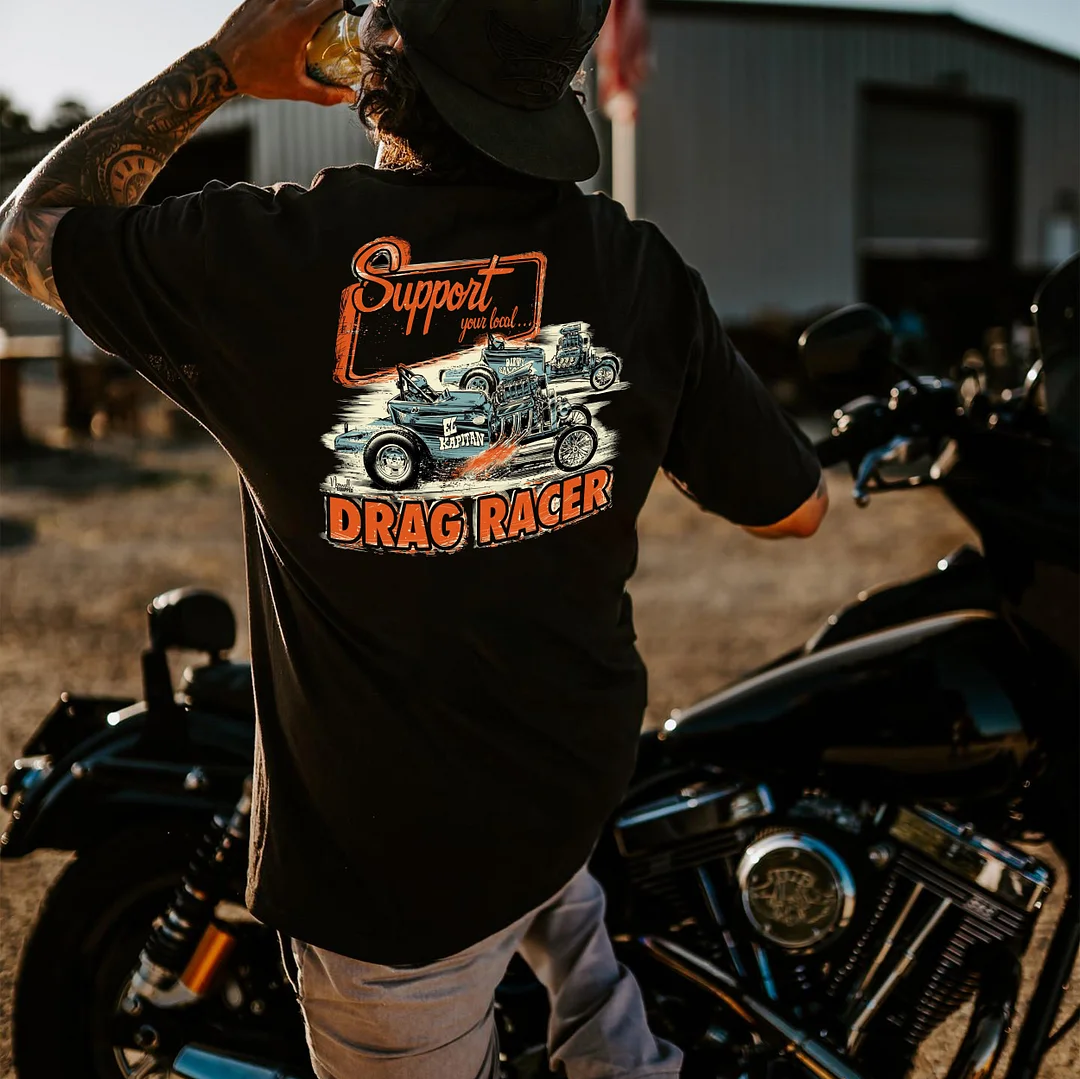 SUPPORT YOUR LOCAL DRAG RACER Race Car Print Men's T-shirt