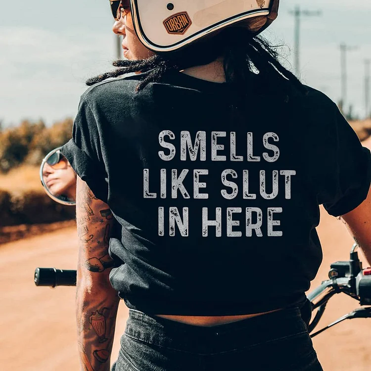 Smells Like Slut In Here T-shirt