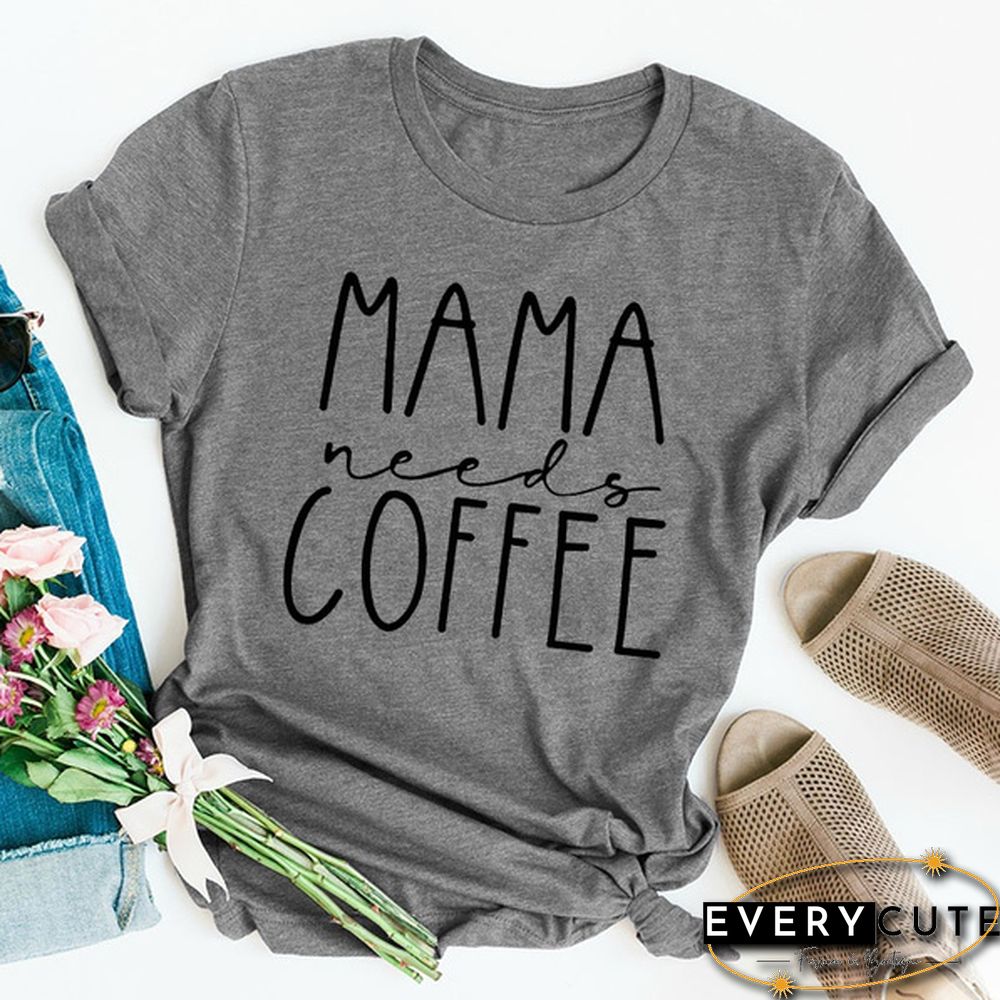 New Women Fashion Funny Mom Shirt Mama Needs Coffee T Shirt Funny Women Shirt