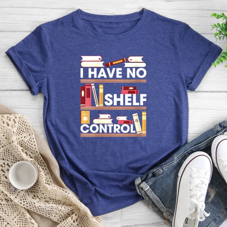 I Have No Shelf Control T-shirt Tee-611246