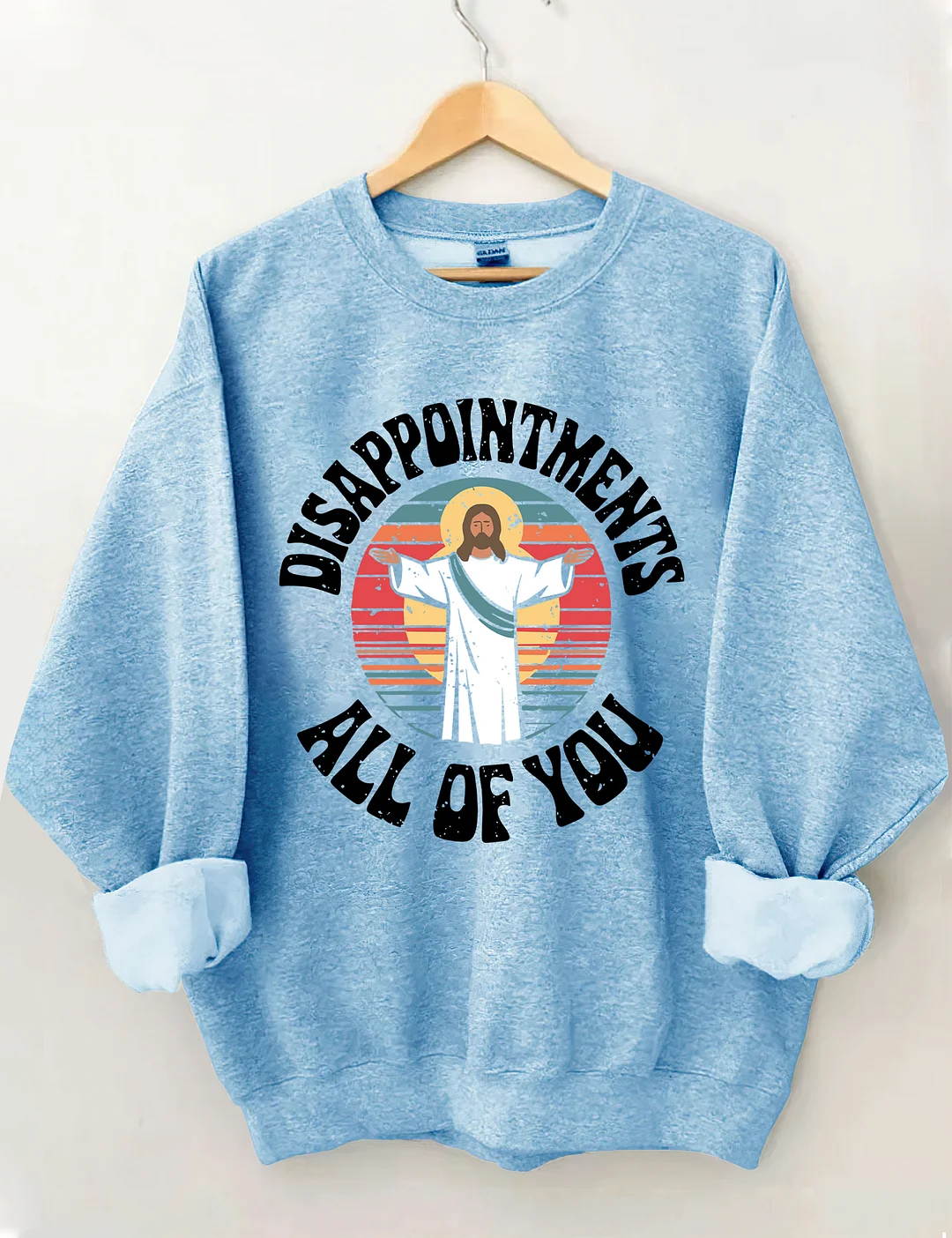 Disappointments All Of You Sweatshirt