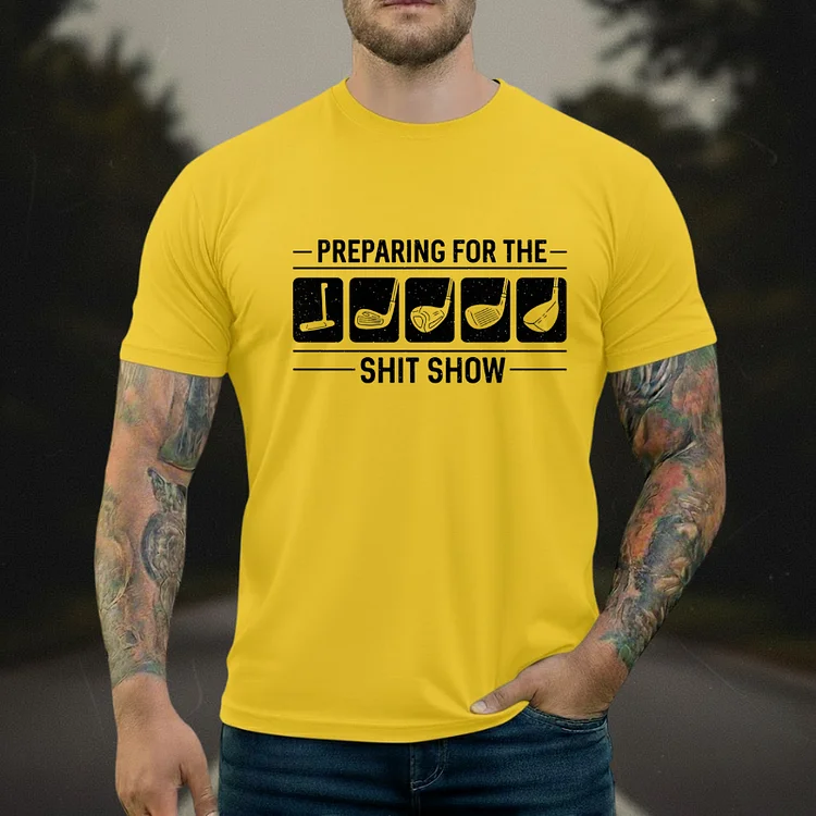 Preparing For The Shit Show Golf T-shirt
