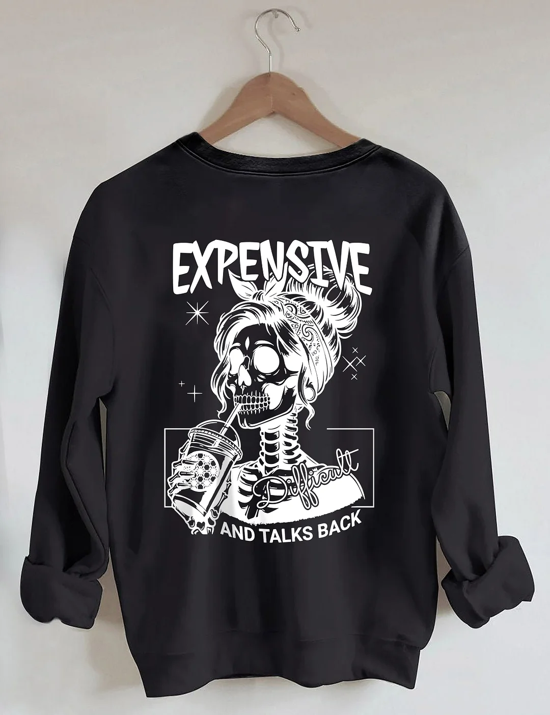 Expensive Difficult And Talks Back Sweatshirt 