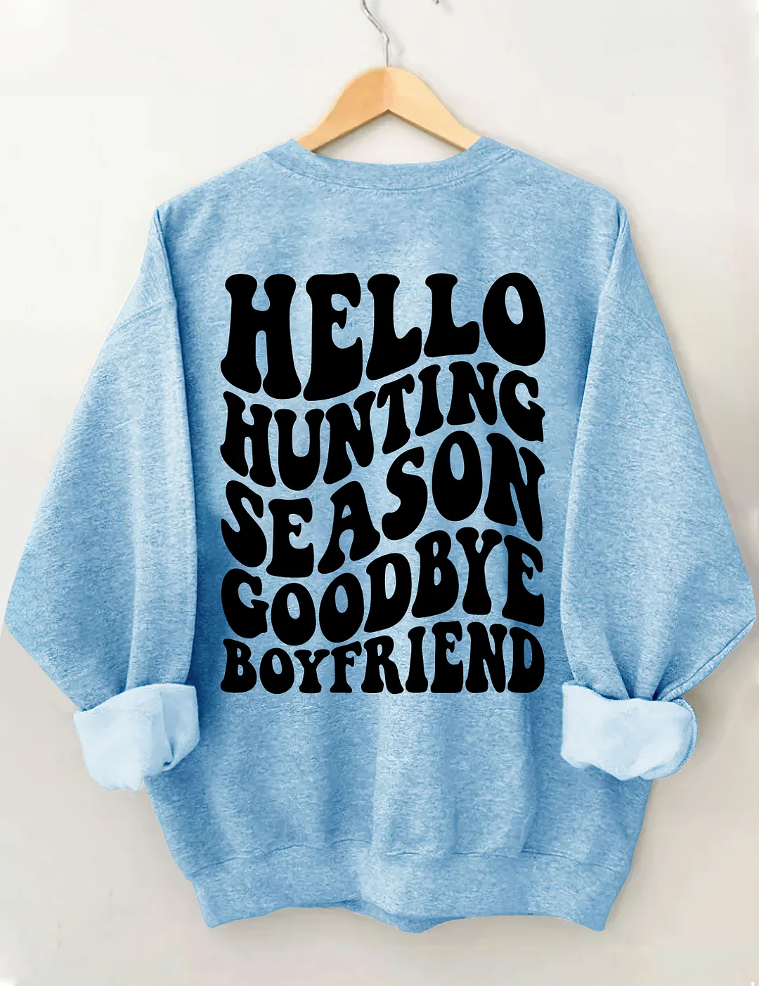 Hello Hunting Season Goodbye Boyfriend Sweatshirt