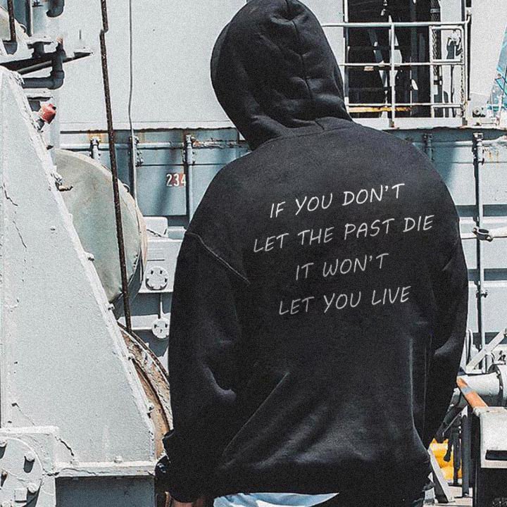 If You Don't Let The Past Die Men's Hoodie