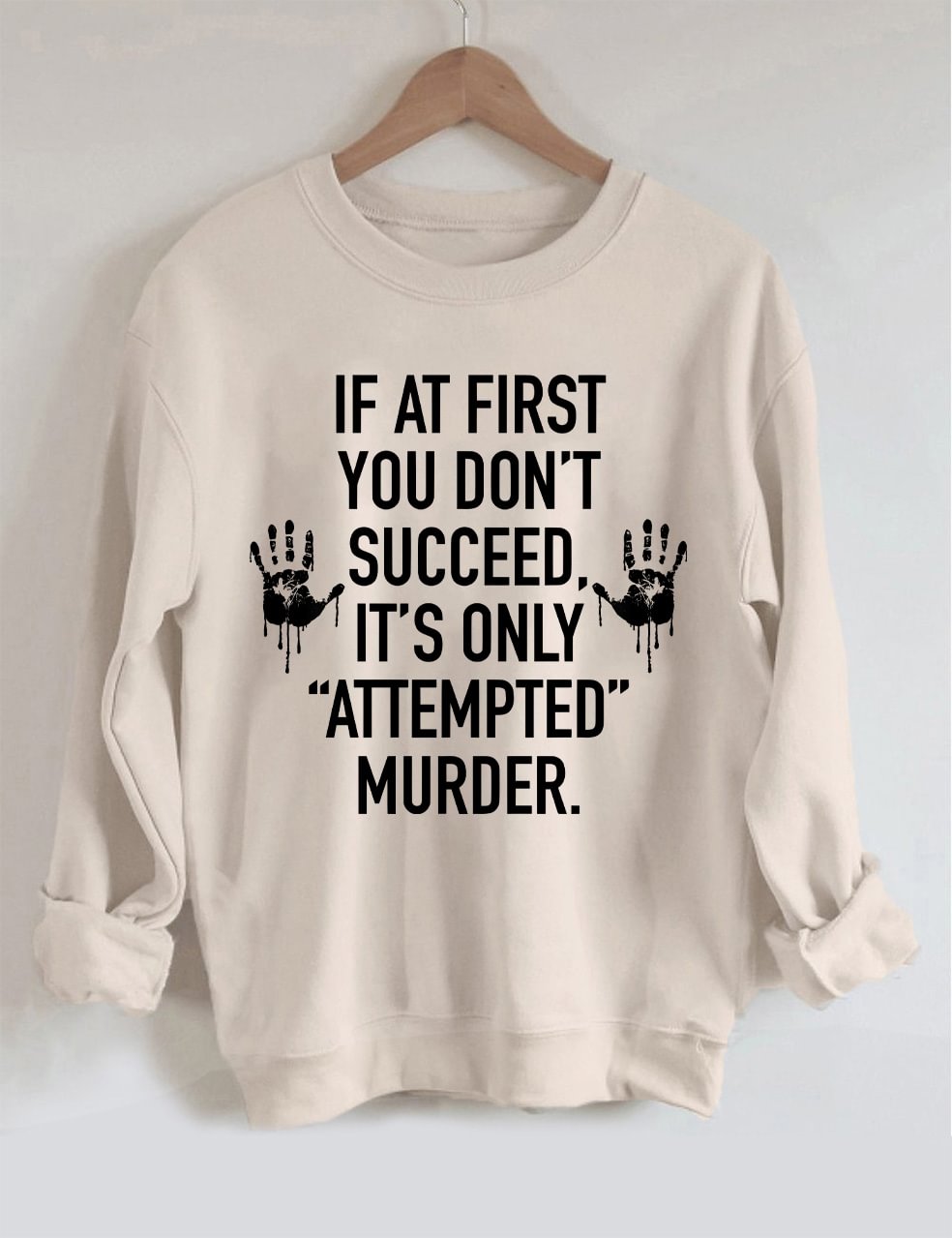 If At First You Don't Succeed Sweatshirt