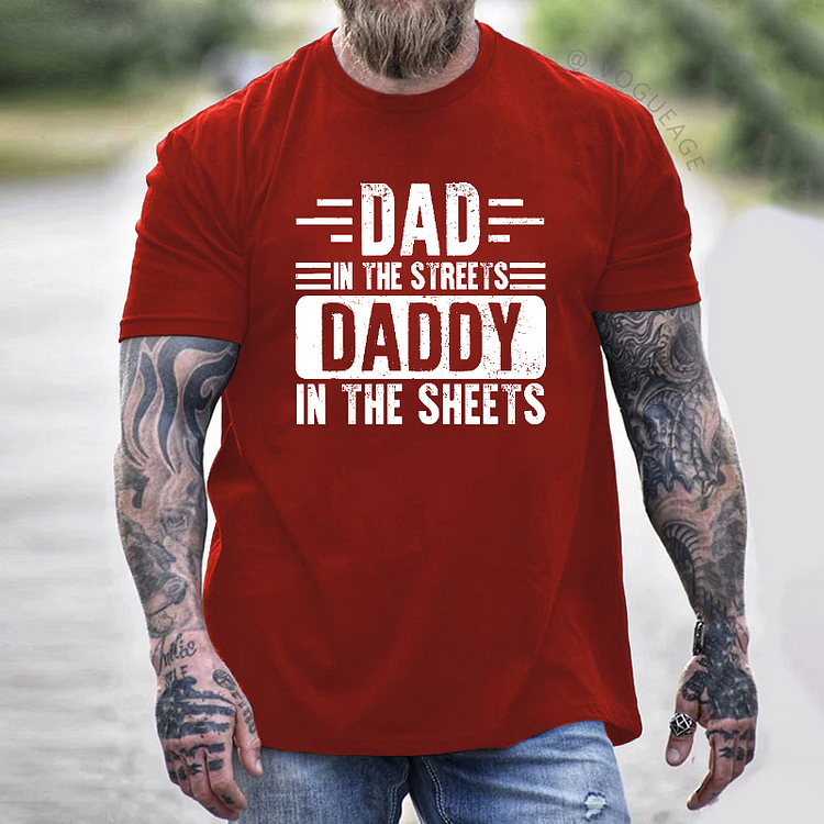Dad In The Streets Daddy In The Sheets T-shirt