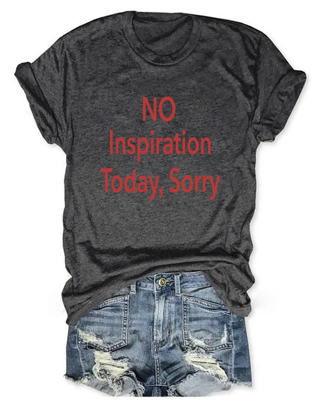 No Inspiration Today I'm Sorry T-shirt